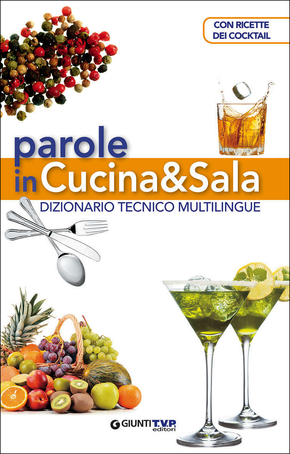 Parole in Cucina&Sala. Dizionario tecnico multilingue. Con ricette dei cocktail