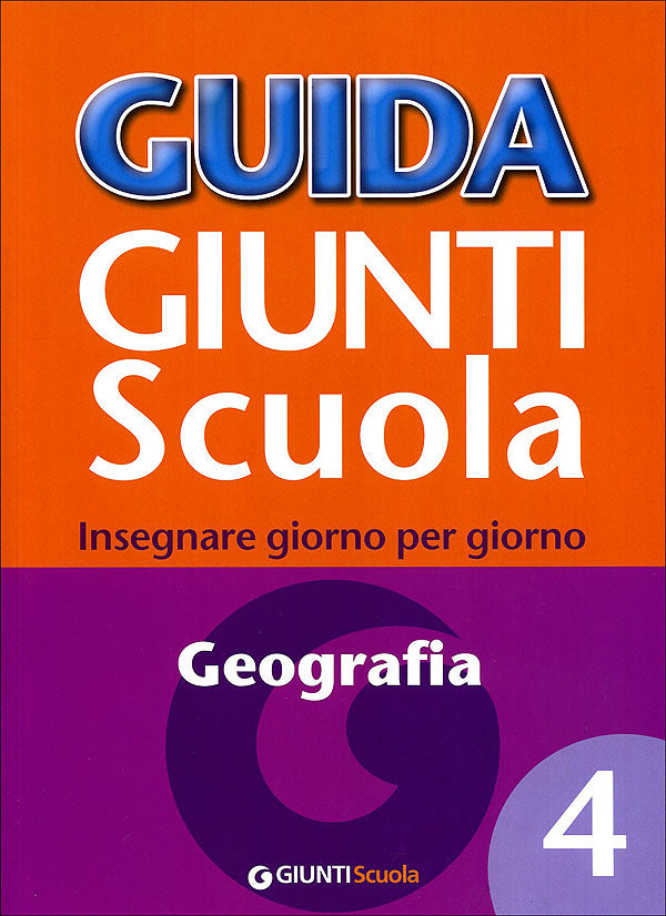 Guida Giunti Scuola - Geografia 4. Insegnare giorno per giorno