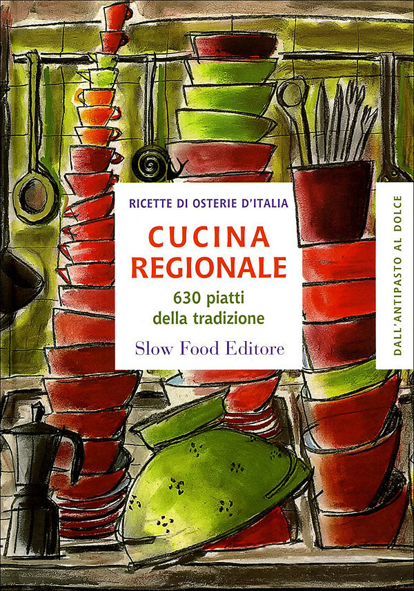 Cucina regionale. 630 piatti della tradizione - Ricette di osterie d'Italia