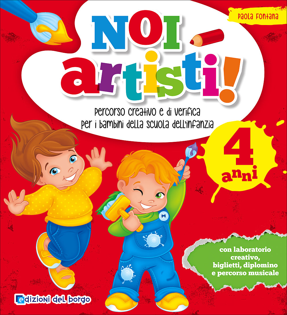 Noi artisti! - 4 anni. Percorso creativo e di verifica per i bambini della scuola dell'infanzia - Con laboratorio creativo, biglietti, diplomino e percorso musicale