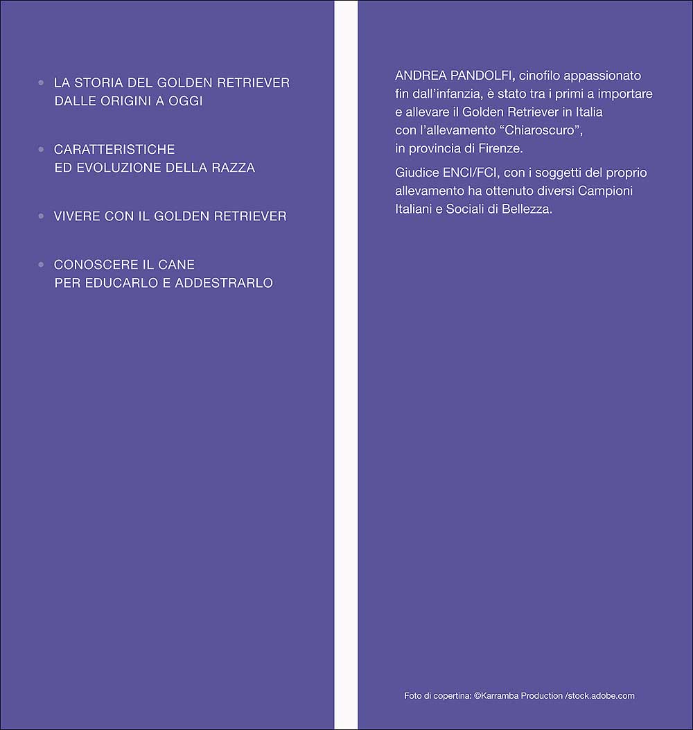 Golden Retriever. Enciclopedia. Storia, standard, comportamento, addestramento, alimentazione, riproduzione, salute, igiene e cure