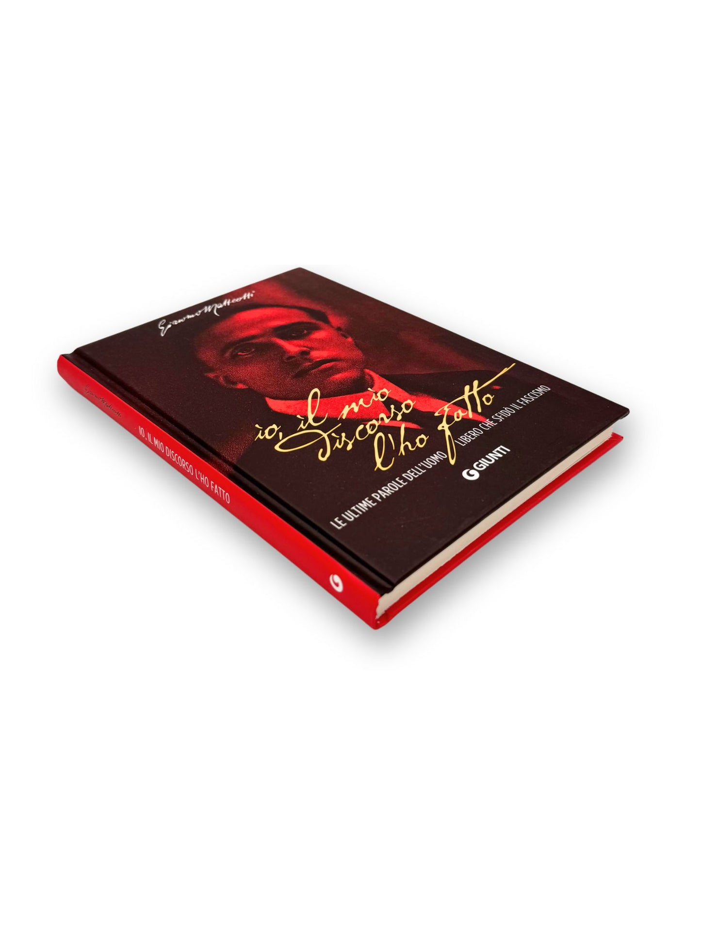 Io, il mio discorso l'ho fatto. Le ultime parole dell'uomo libero che sfidò il fascismo