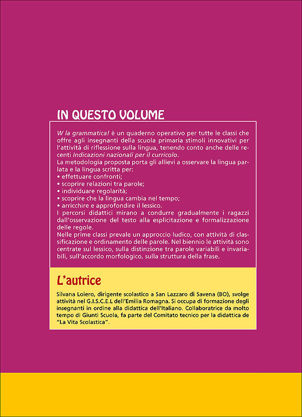 W la grammatica! - Percorsi didattici per tutte le classi. I quaderni di La Vita Scolastica - Supplemento al numero 4 de La Vita Scolastica dicembre 2013