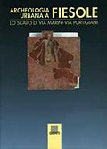 Archeologia urbana a Fiesole. Lo scavo di Via Marini - Via Portigiani