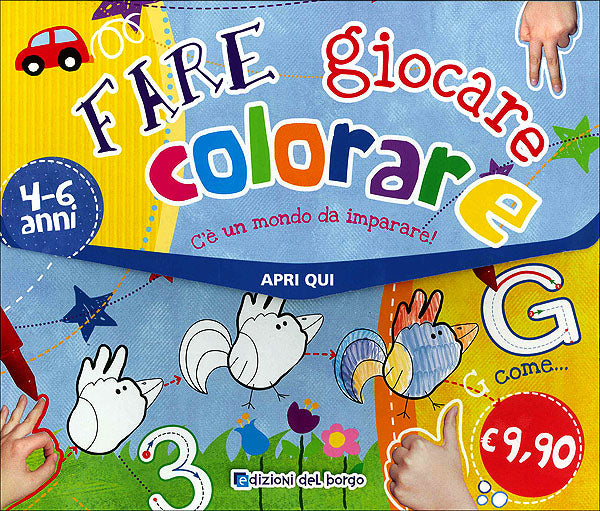 Fare giocare colorare - 4/6 anni. C'è un mondo da imparare!