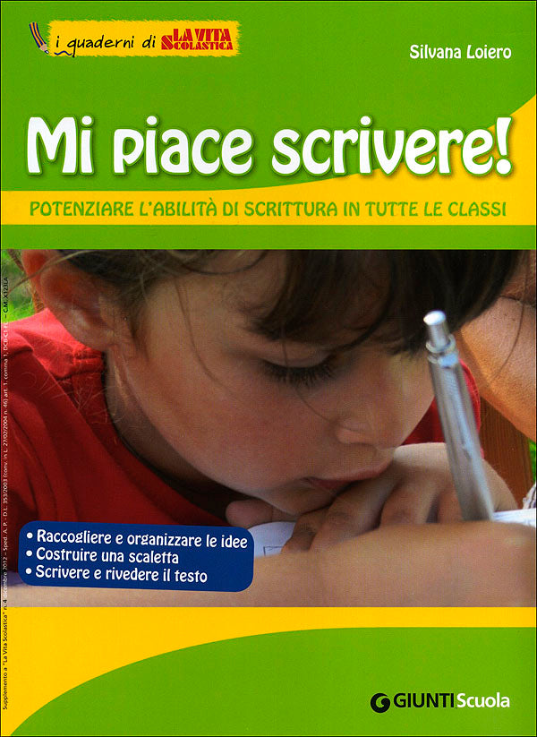 Mi piace scrivere! - Potenziare l'abilità di scrittura in tutte le classi. I quaderni di La Vita Scolastica - Supplemento al numero 4 de La Vita Scolastica dicembre 2012