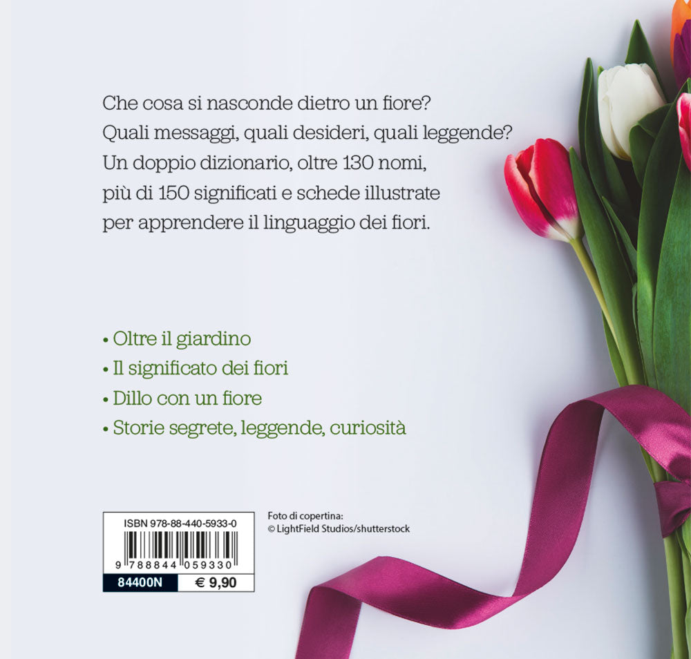 Il linguaggio dei fiori. Dizionario dei nomi e dei significati. Leggende