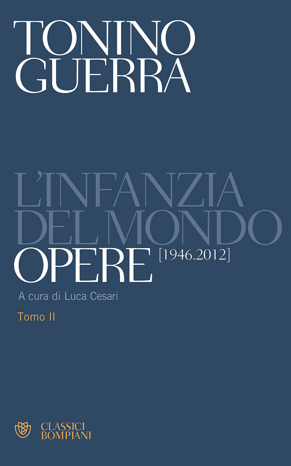 L'infanzia del mondo. Opere (1946-2012)