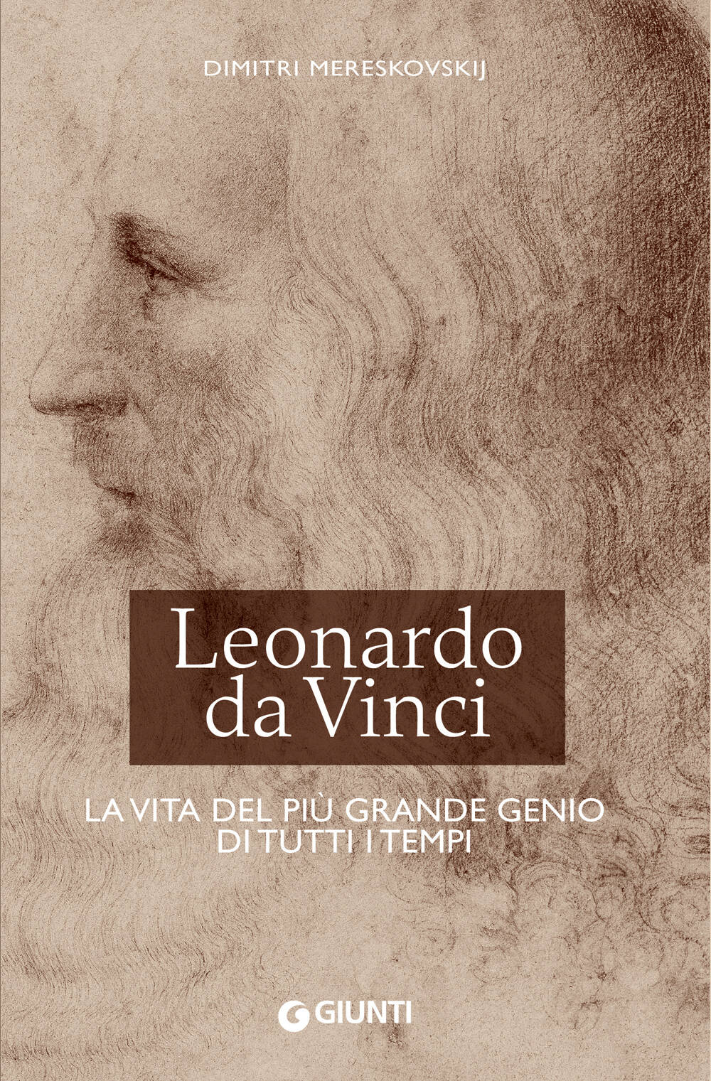 Leonardo da Vinci. La vita . del più grande genio di tutti i tempi