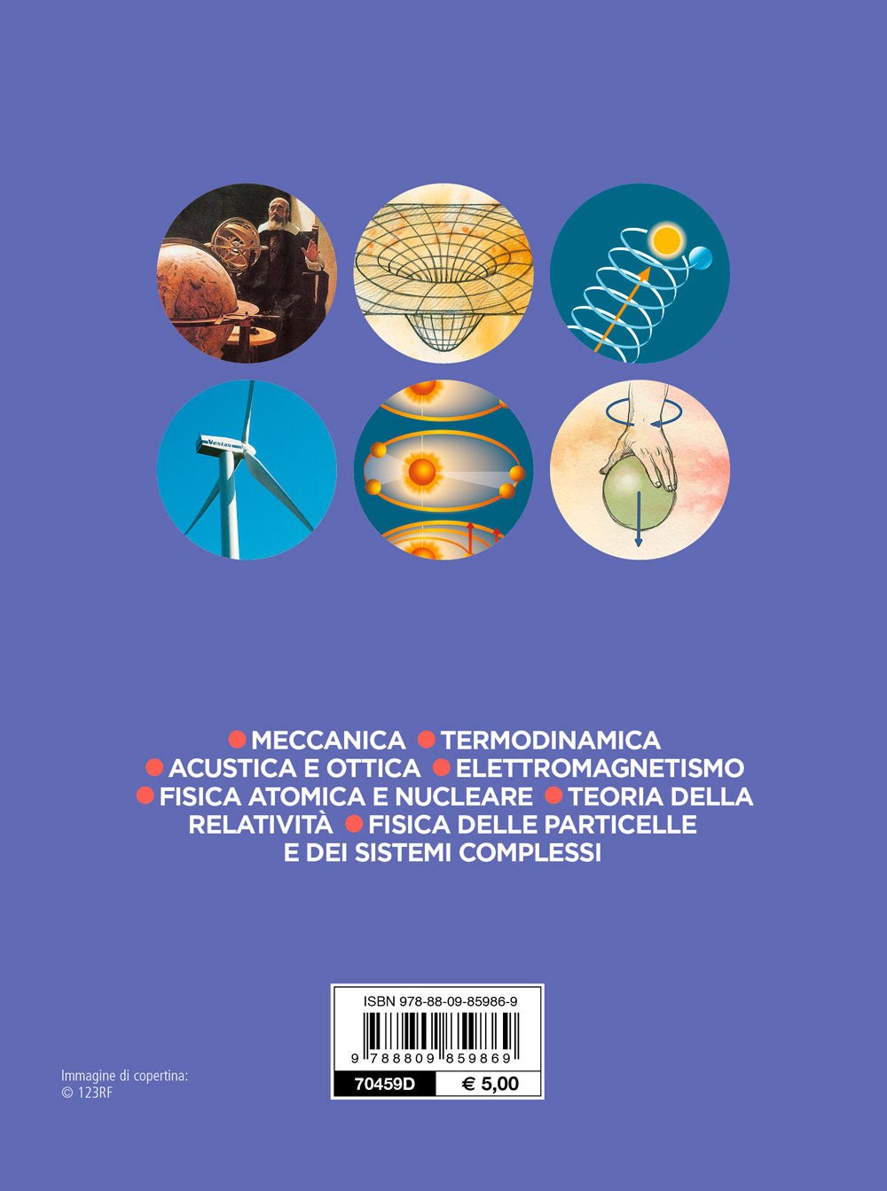 Fisica. Meccanica - Termodinamica - Acustica e ottica - Elettromagnetismo - Fisica atomica e nucleare - Teoria della relatività - Fisica delle particelle e dei sistemi complessi