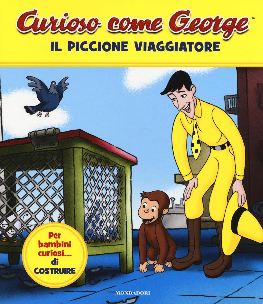 Il piccione viaggiatore. Curioso come George. Vol. 1