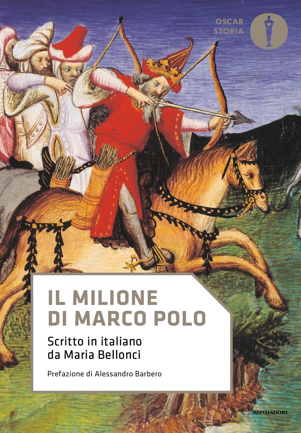 Il Milione di Marco Polo. Scritto in italiano da Maria Bellonci