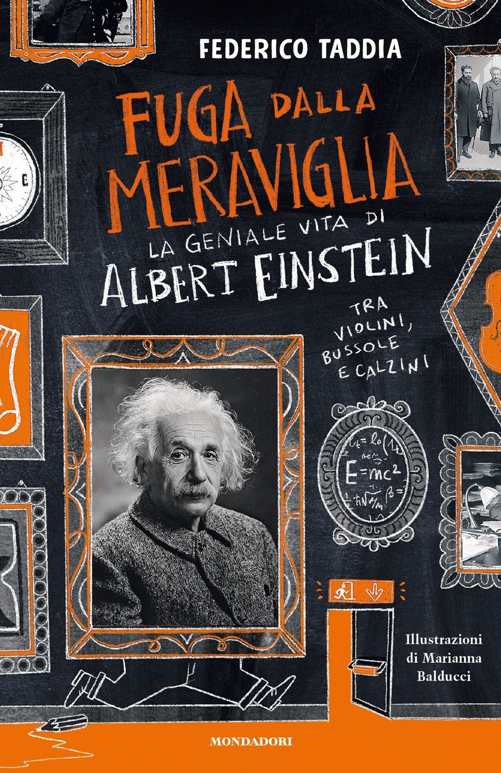 Fuga dalla meraviglia. La geniale vita di Albert Einstein tra violini, bussole e calzini