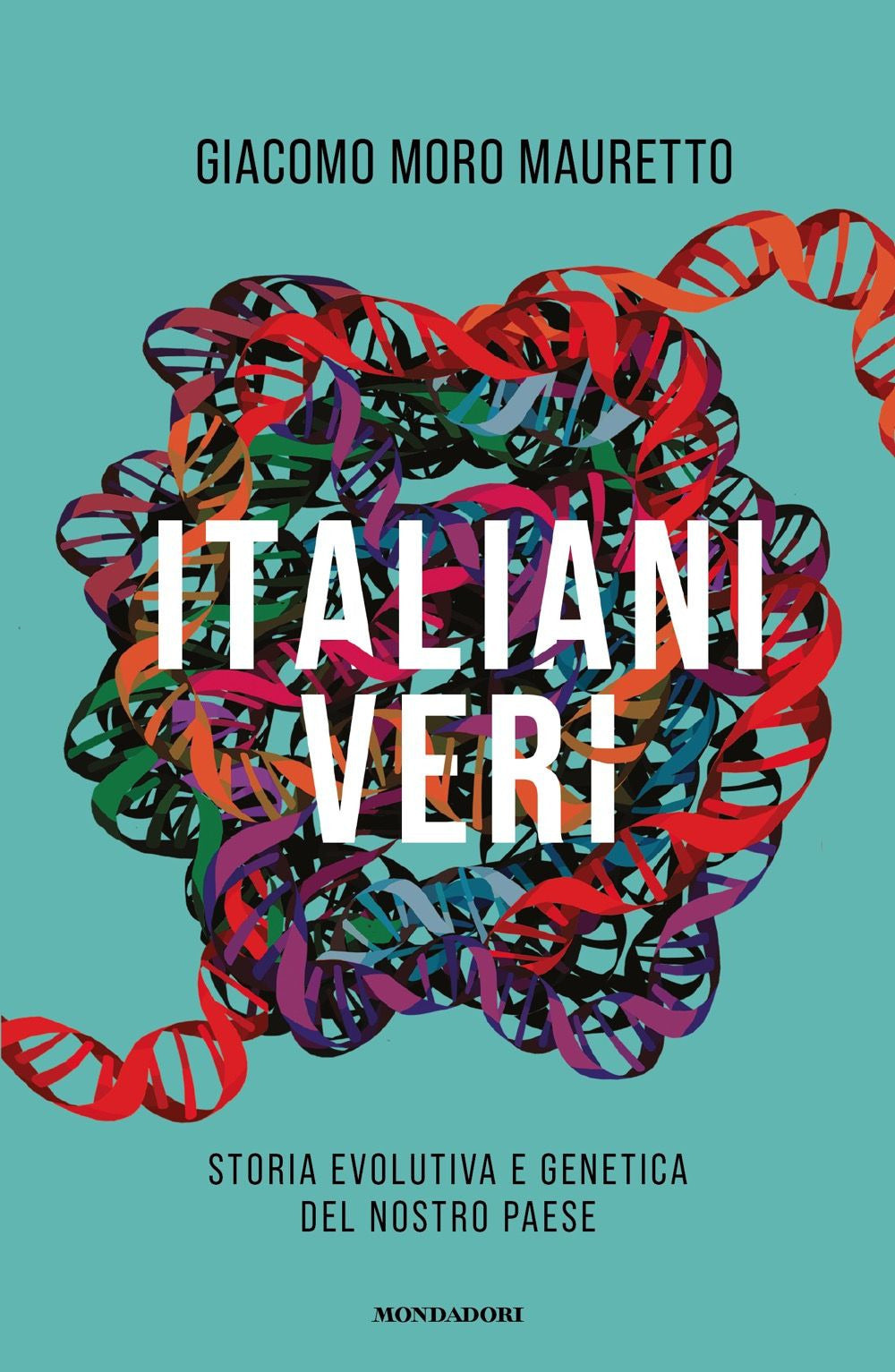 Italiani veri. Storia evolutiva e genetica del nostro Paese