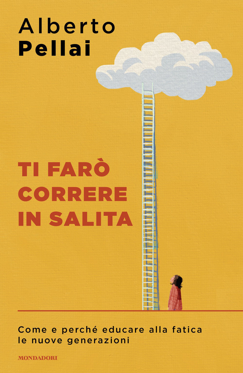 Ti farò correre in salita. Come e perché educare alla fatica le nuove generazioni