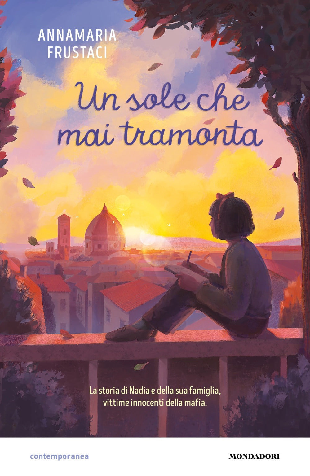 Il sole che mai tramonta. La storia di Nadia e della sua famiglia, vittime innocenti della mafia