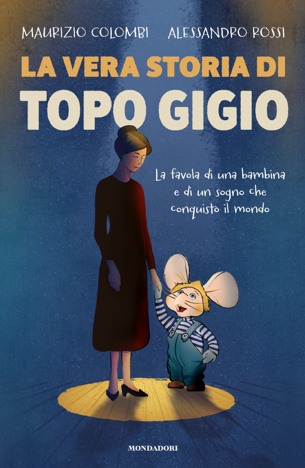 La vera storia di Topo Gigio. La favola di una bambina e di un sogno che conquistò il mondo