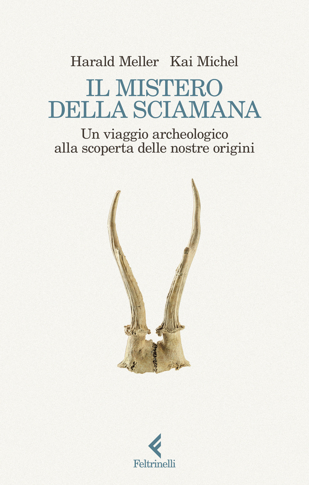 Il mistero della sciamana. Un viaggio archeologico alla scoperta delle nostre origini