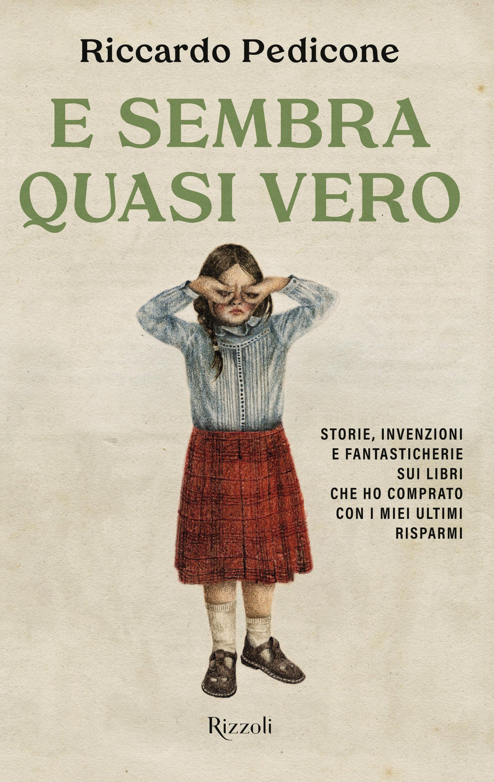 E sembra quasi vero. Storie, invenzioni e fantasticherie sui libri che ho comprato con i miei ultimi risparmi