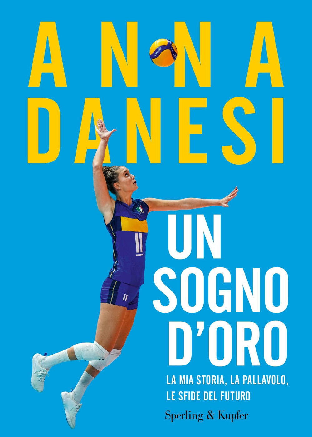 Un sogno d'oro. La mia storia, la pallavolo, le sfide del futuro