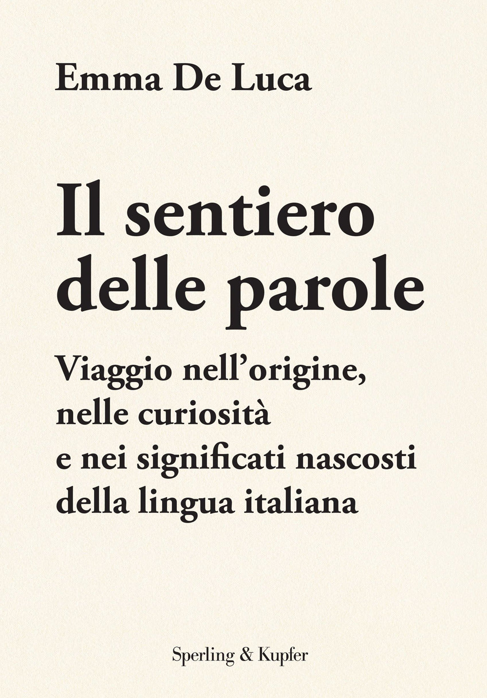 Il sentiero delle parole. Viaggio nell'origine, nelle curiosità e nei significati nascosti della lingua italiana