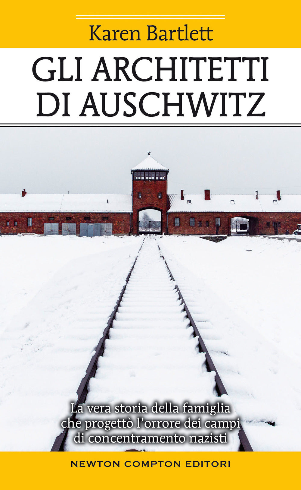 Gli architetti di Auschwitz. La vera storia della famiglia che progettò l’orrore dei campi di concentramento nazisti