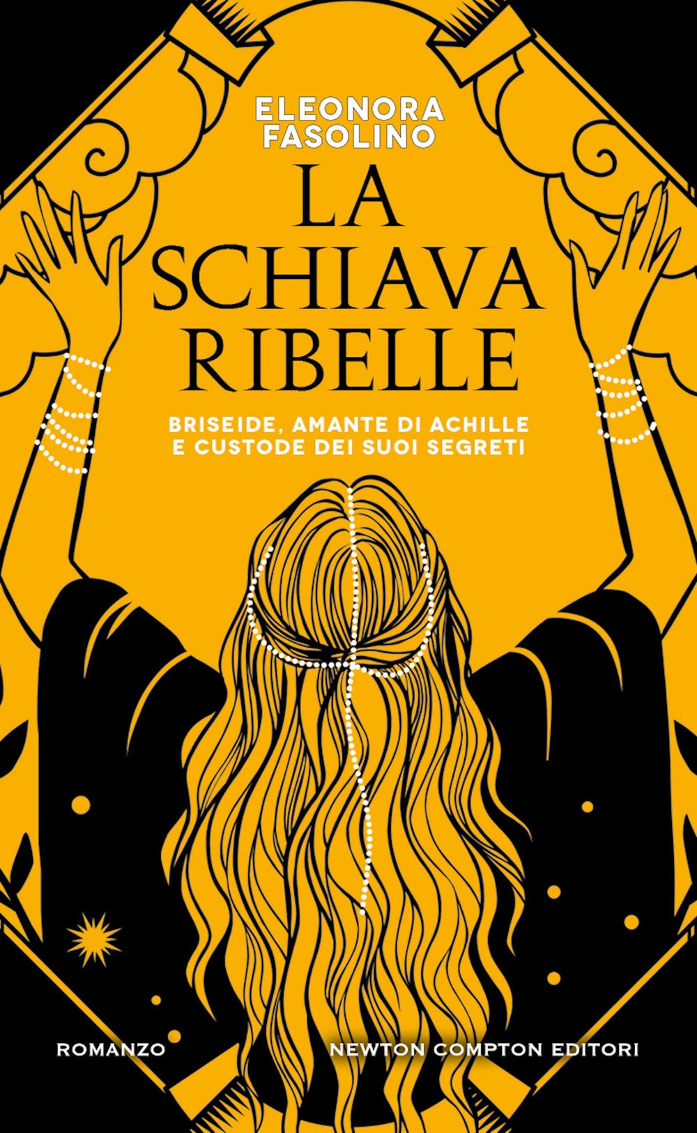 La schiava ribelle. Briseide, amante di Achille e custode dei suoi segreti