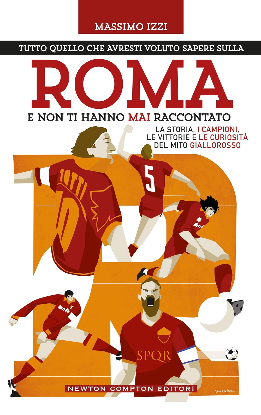 Tutto quello che avresti voluto sapere sulla Roma e non ti hanno mai raccontato