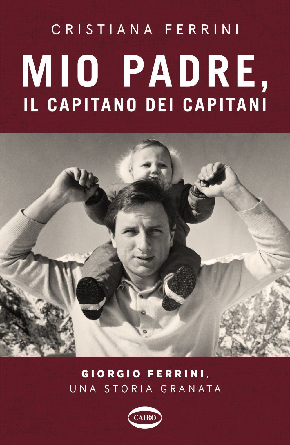 Mio padre, il capitano dei capitani. Giorgio Ferrini, una storia granata