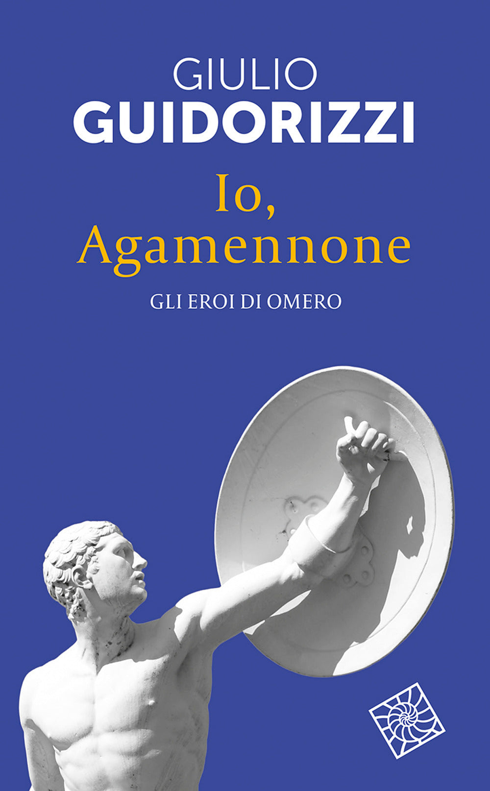 Io, Agamennone. Gli eroi di Omero
