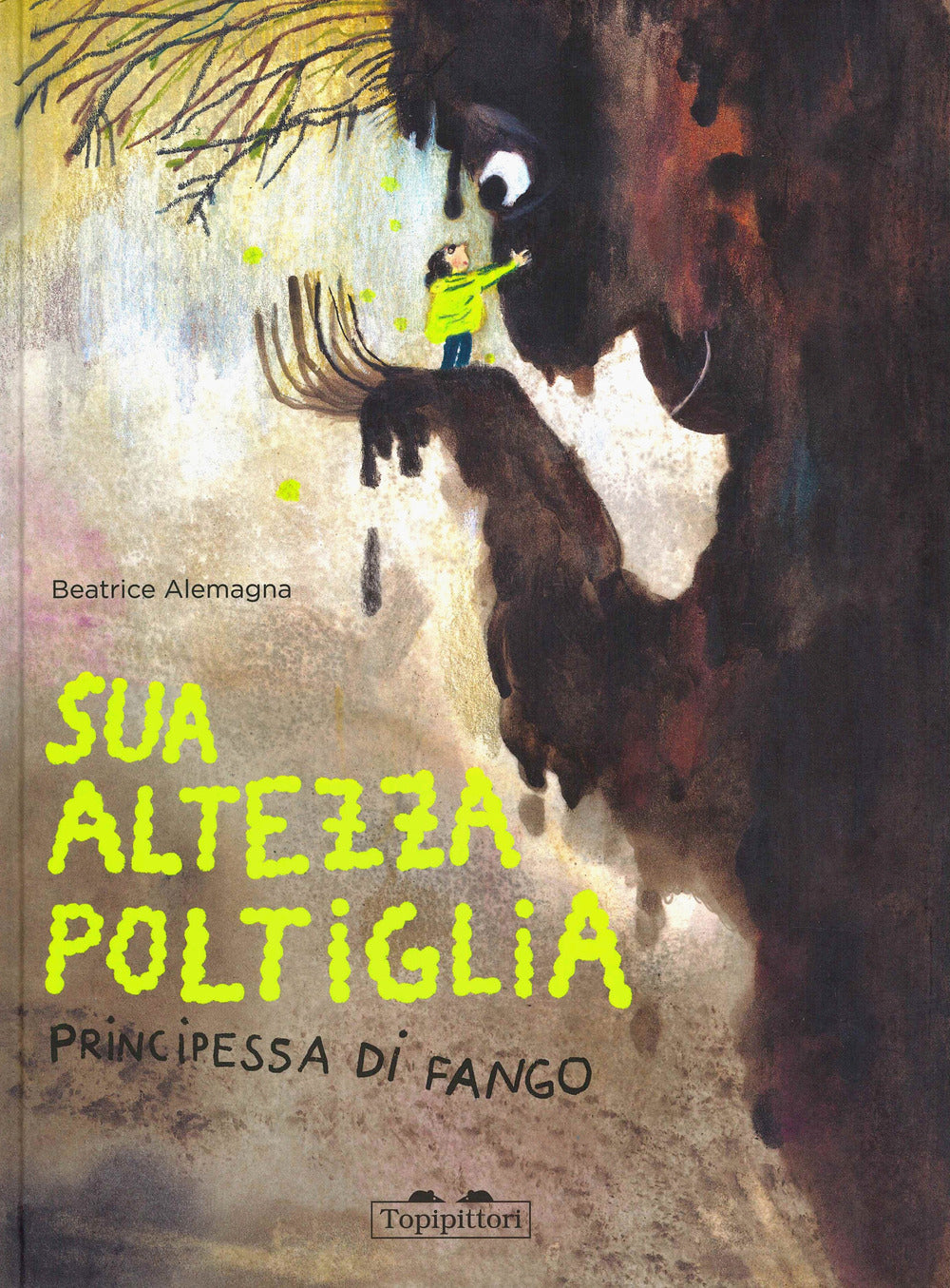 Sua Altezza Poltiglia, Principessa di Fango. Ediz. a colori