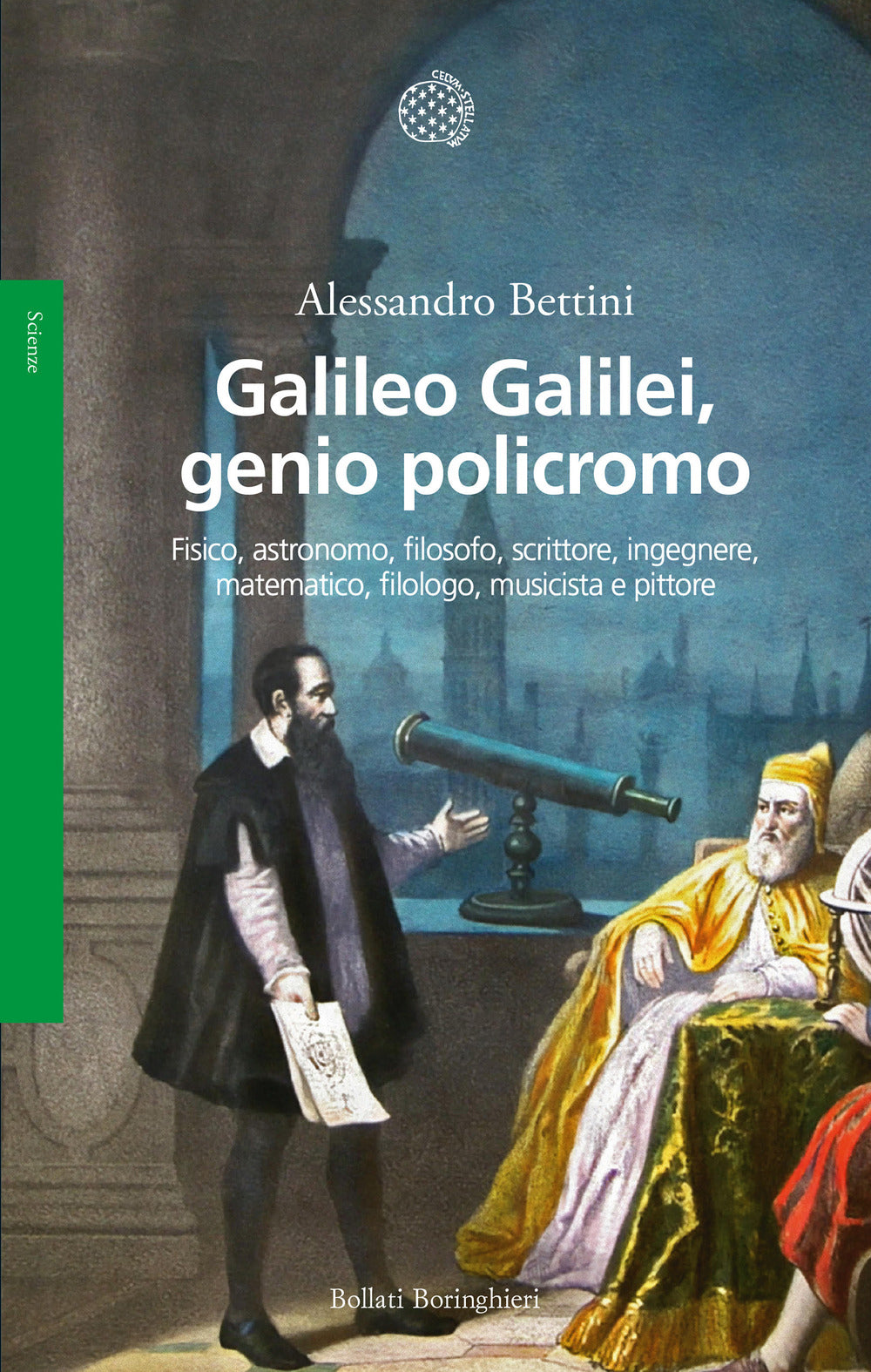Galileo Galilei, genio policromo. Fisico, astronomo, filosofo, scrittore, ingegnere, matematico, filologo, musicista e pittore