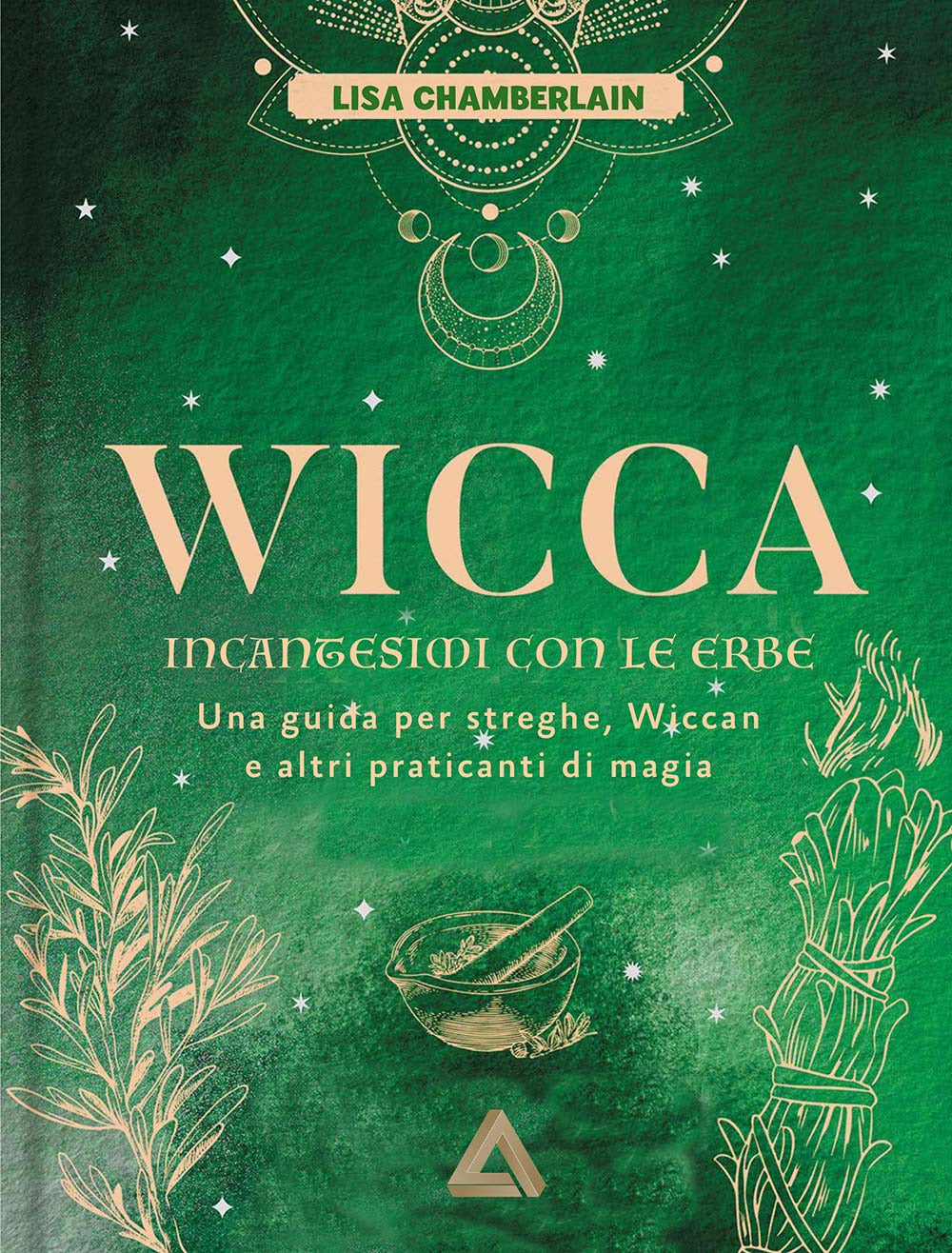 Wicca. Incantesimi con le erbe. Una guida per streghe, wiccan e altri praticanti di magia