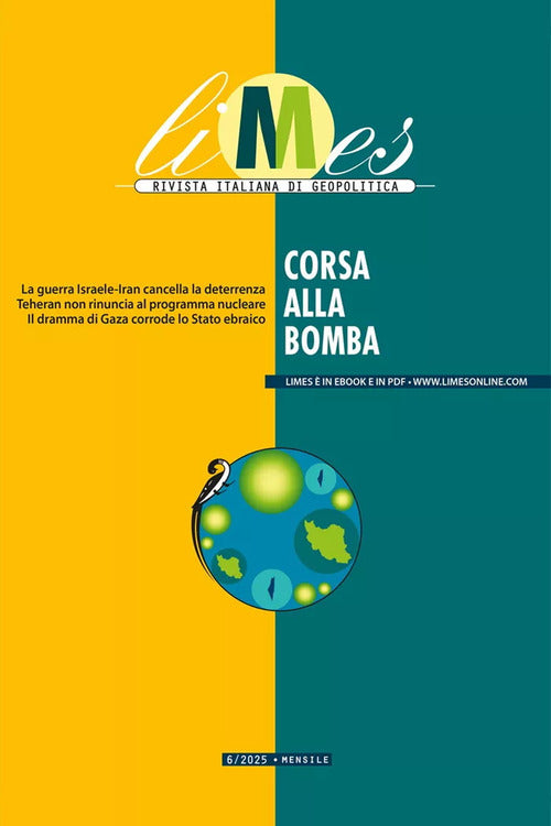 Limes. Rivista italiana di geopolitica. Vol. 6: Corsa alla bomba