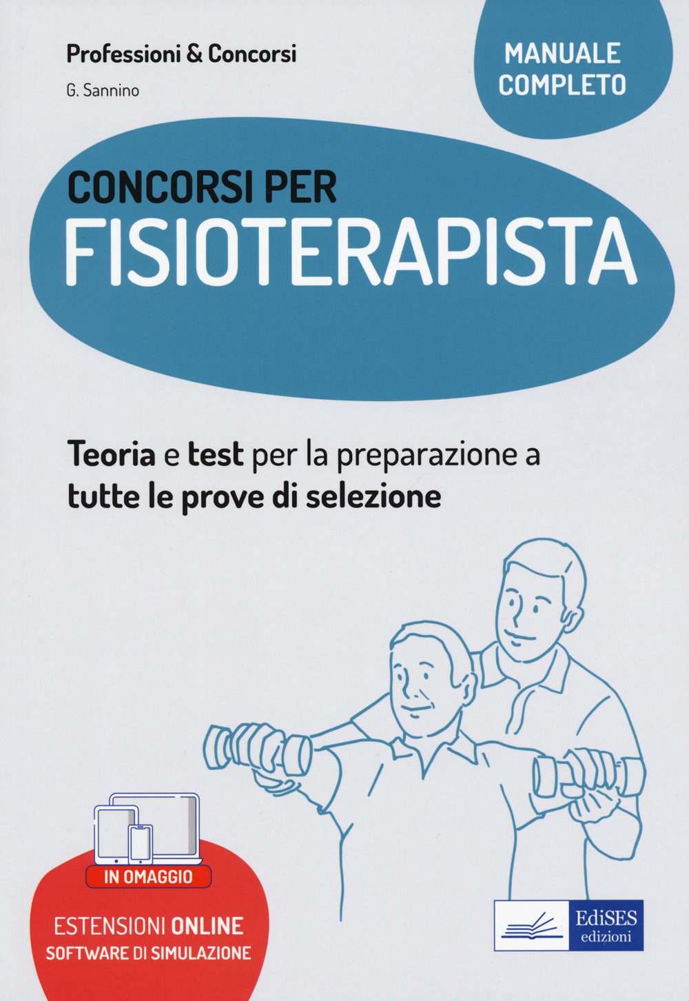 Concorsi per fisioterapisti. Teoria e test per la preparazione a tutte le prove di selezione