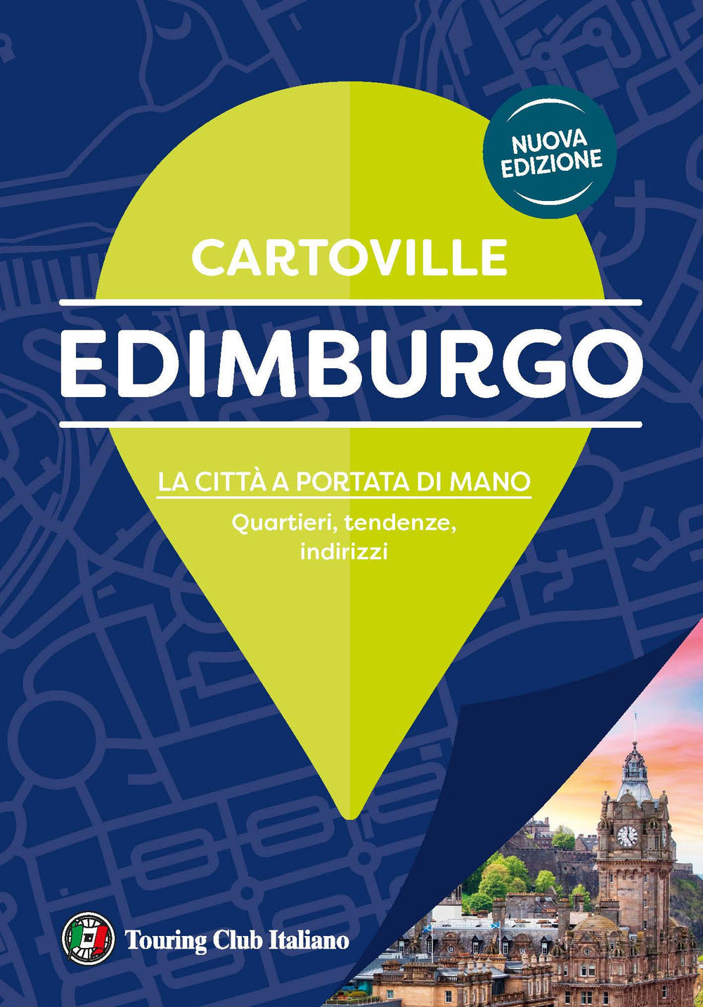 Edimburgo. La città a portata di mano. Quartieri, tendenze, indirizzi. Nuova ediz.