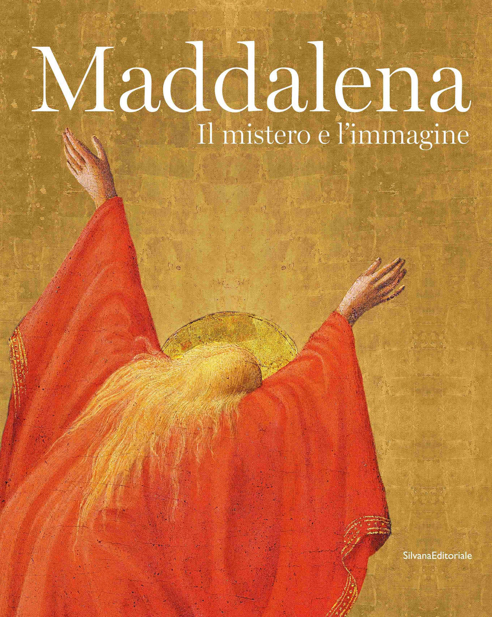 Maddalena. Il mistero e l'immagine. Ediz. a colori