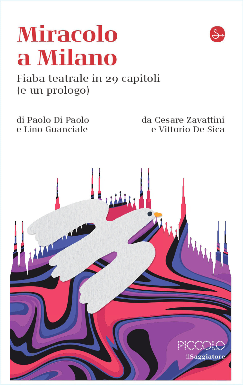 Miracolo a Milano. Fiaba teatrale in 29 capitoli (e un prologo) da Cesare Zavattini e Vittorio De Sica