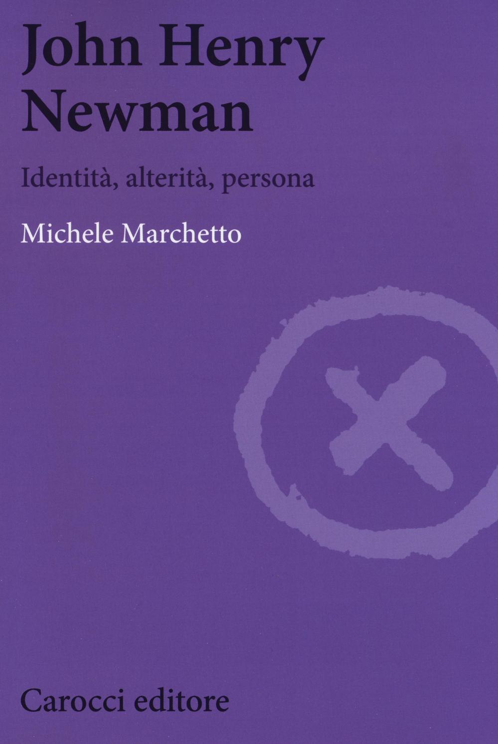 John Henry Newman. Identità, alterità, persona