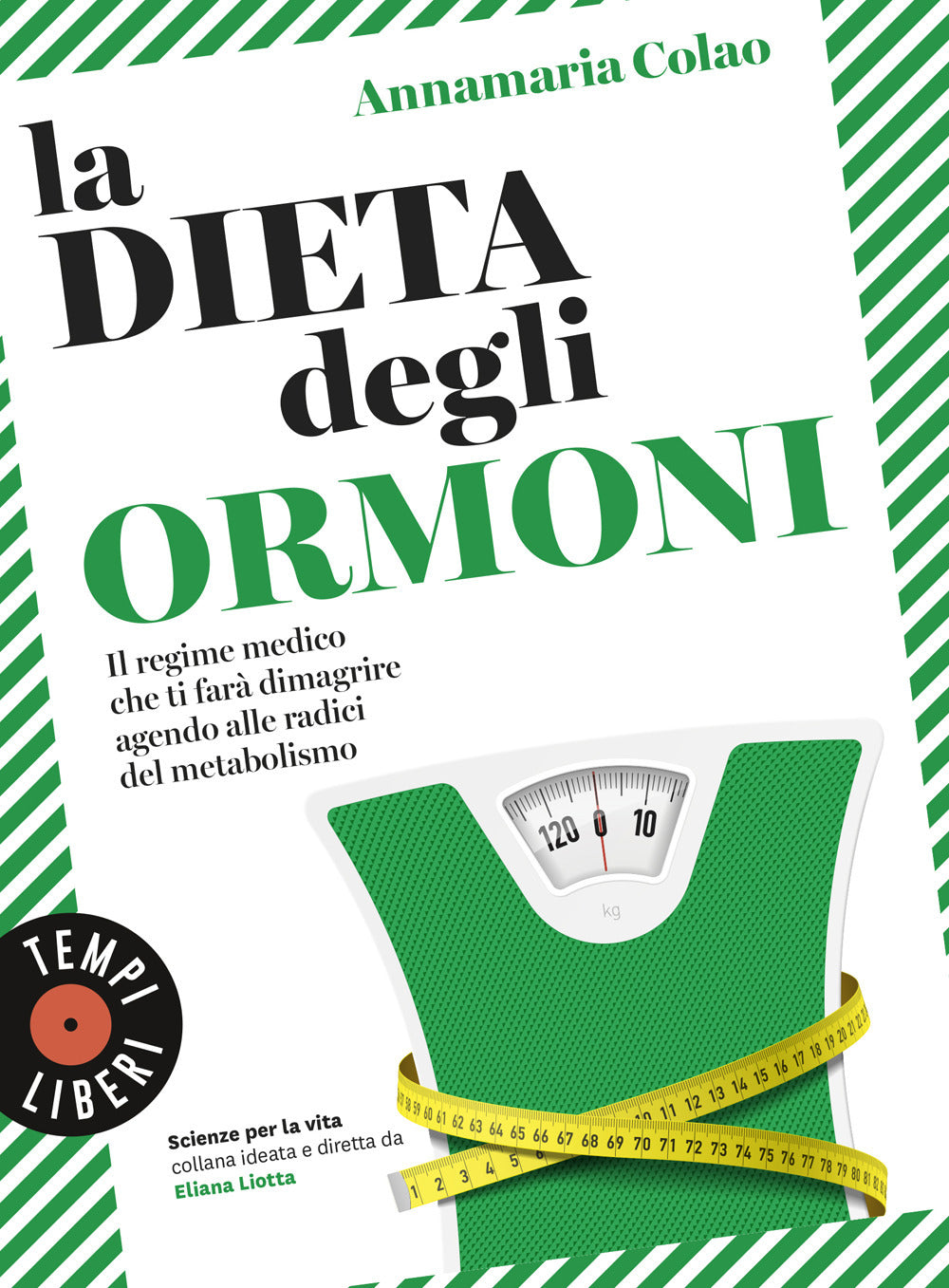 La dieta degli ormoni. Il regime medico che ti farà dimagrire agendo alle radici del metabolismo