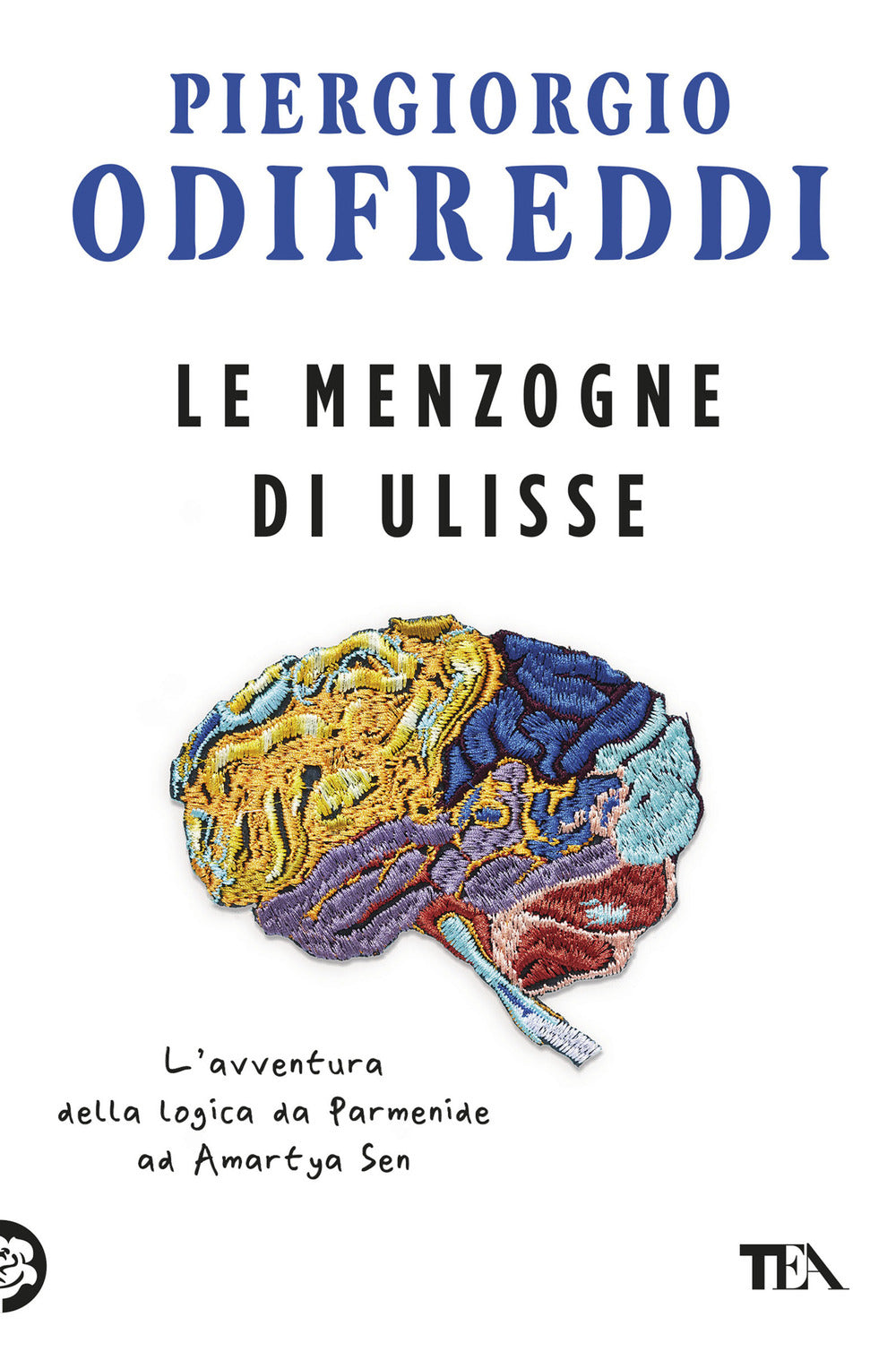 Le menzogne di Ulisse. L'avventura della logica da Parmenide ad Amartya Sen