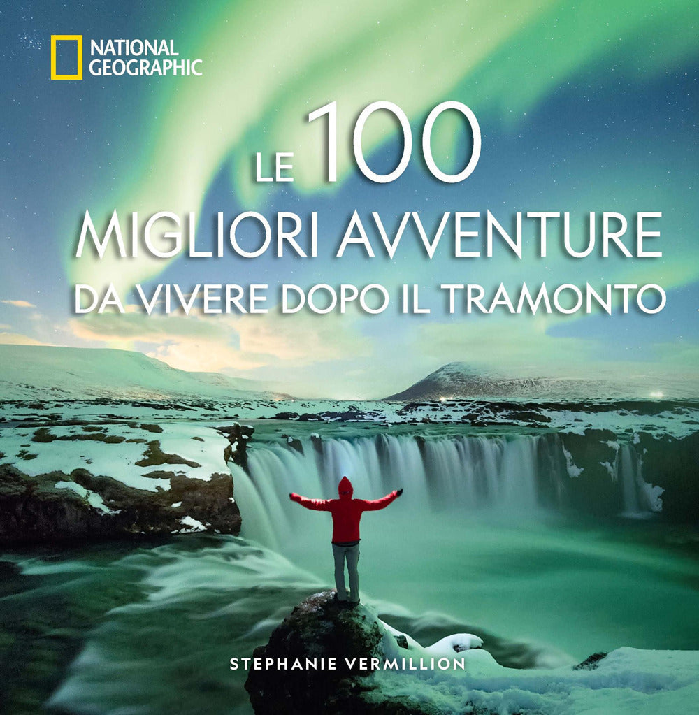 Le 100 migliori avventure da vivere dopo il tramonto
