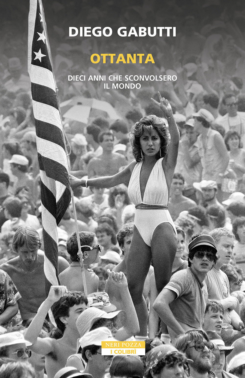 Ottanta. Dieci anni che sconvolsero il mondo