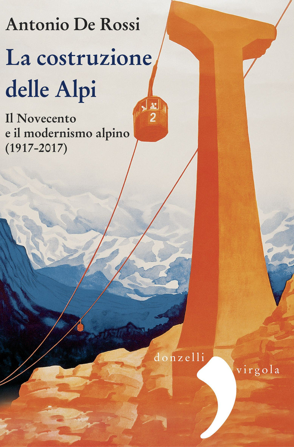 La costruzione delle Alpi. Il Novecento e il modernismo alpino (1917-2017)