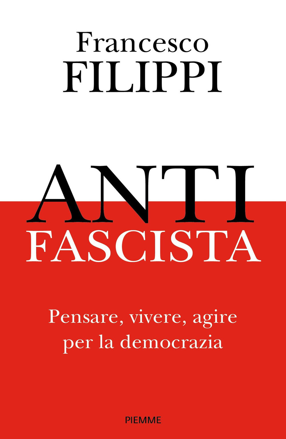 Antifascista. Pensare, vivere, agire per la democrazia