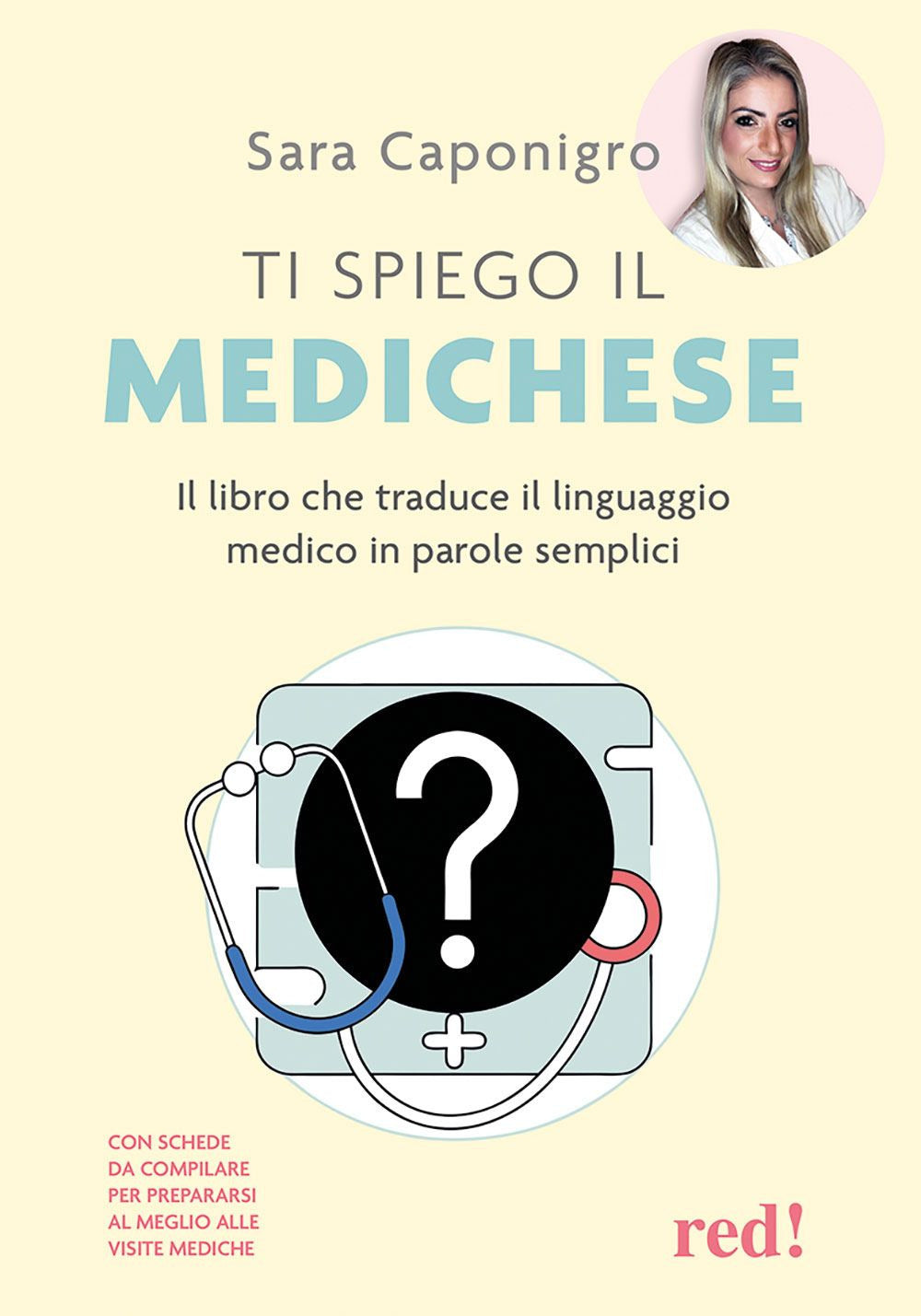 Ti spiego il medichese. Il libro che traduce il linguaggio medico in parole semplici