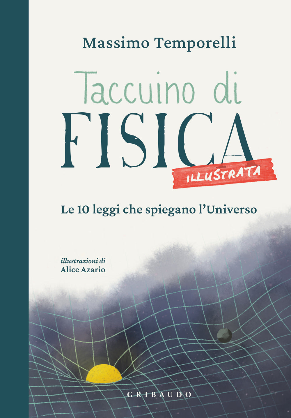 Taccuino di fisica illustrata. Le 10 leggi che spiegano l'universo