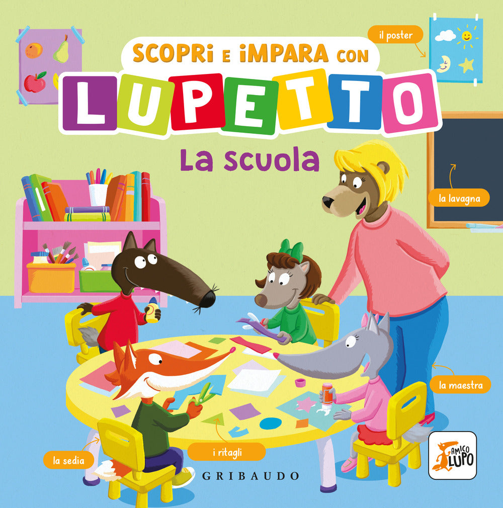 Scopri e impara con Lupetto. La scuola. Amico Lupo