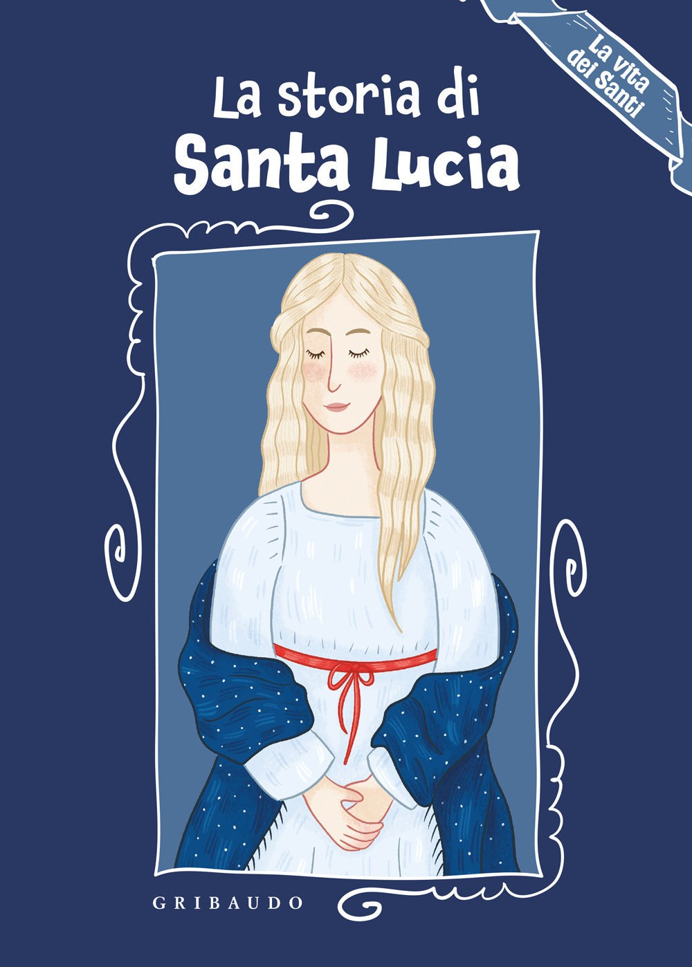 La storia di Santa Lucia. La vita dei santi