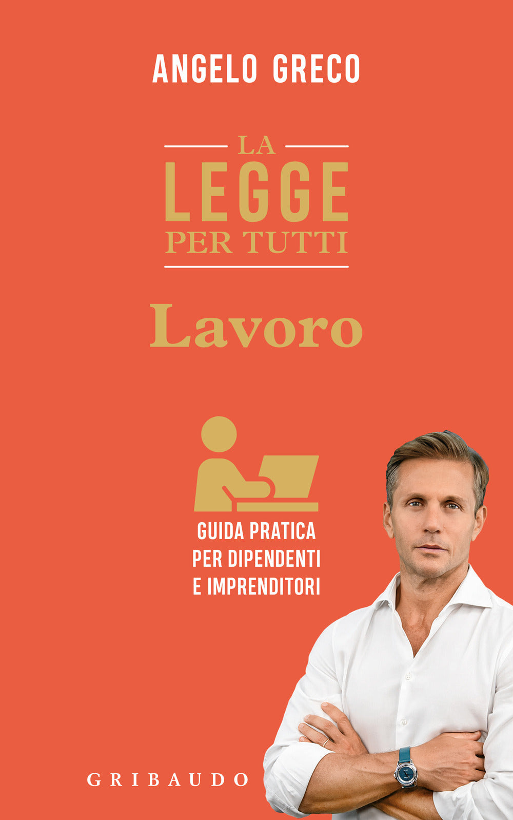 La legge per tutti. Lavoro. Guida pratica per dipendenti e imprenditori